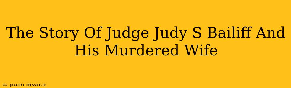 The Story Of Judge Judy S Bailiff And His Murdered Wife
