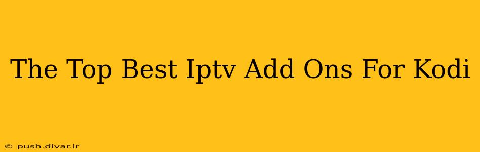 The Top Best Iptv Add Ons For Kodi