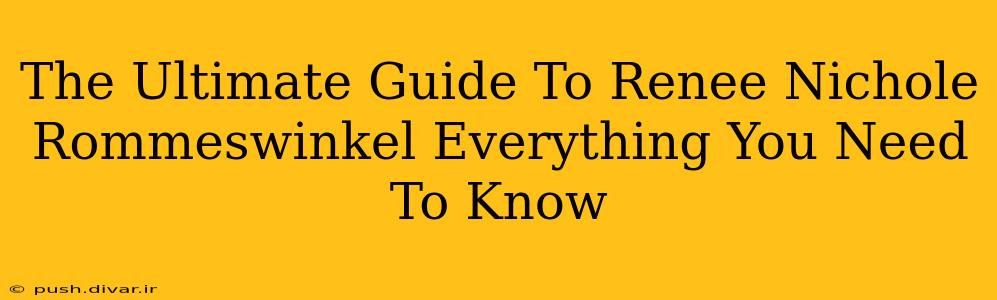 The Ultimate Guide To Renee Nichole Rommeswinkel Everything You Need To Know