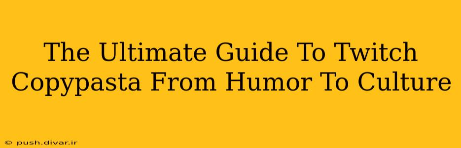 The Ultimate Guide To Twitch Copypasta From Humor To Culture
