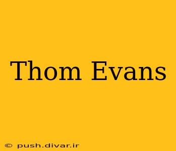 Thom Evans