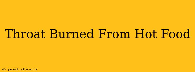 Throat Burned From Hot Food