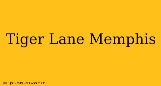 Tiger Lane Memphis
