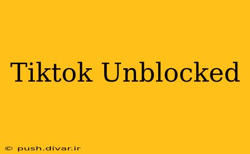 Tiktok Unblocked
