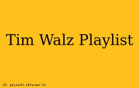 Tim Walz Playlist