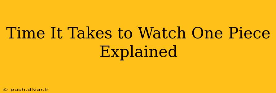 Time It Takes to Watch One Piece Explained