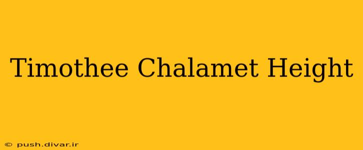 Timothee Chalamet Height