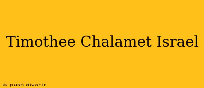 Timothee Chalamet Israel