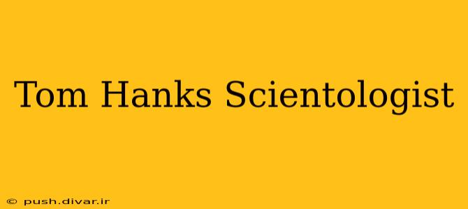 Tom Hanks Scientologist