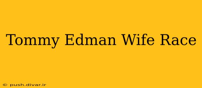 Tommy Edman Wife Race