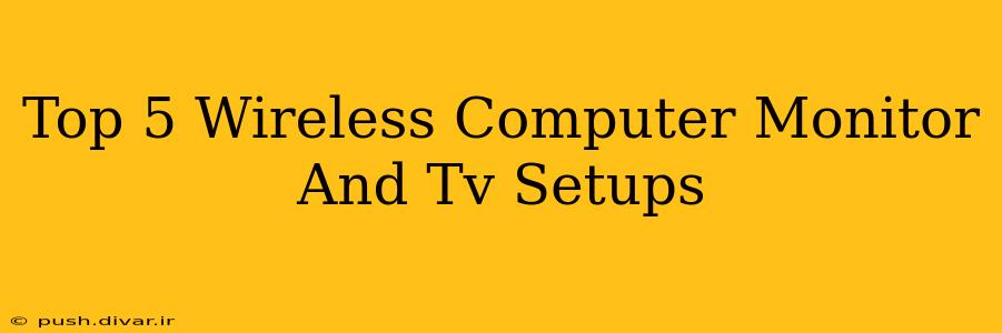 Top 5 Wireless Computer Monitor And Tv Setups