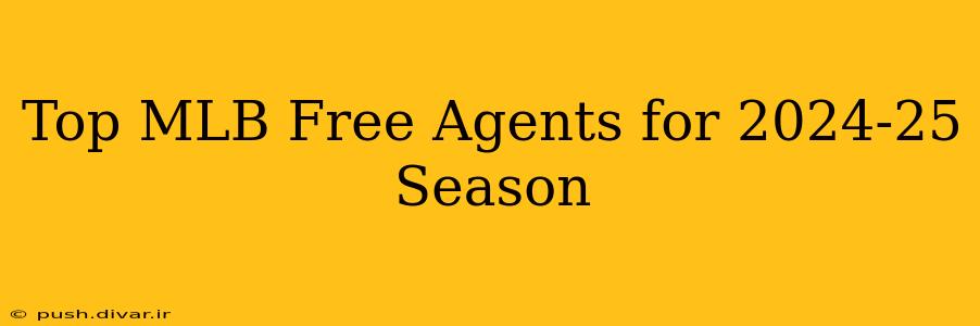 Top MLB Free Agents for 2024-25 Season