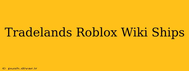 Tradelands Roblox Wiki Ships