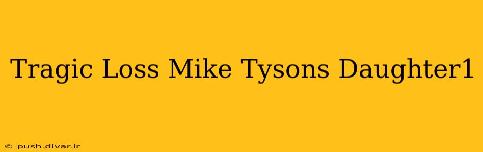 Tragic Loss Mike Tysons Daughter1