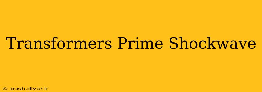 Transformers Prime Shockwave