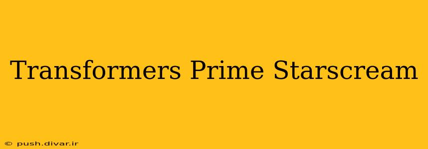 Transformers Prime Starscream