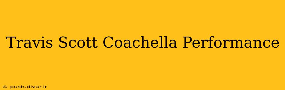 Travis Scott Coachella Performance