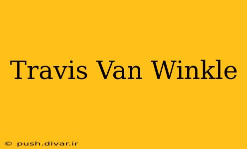 Travis Van Winkle