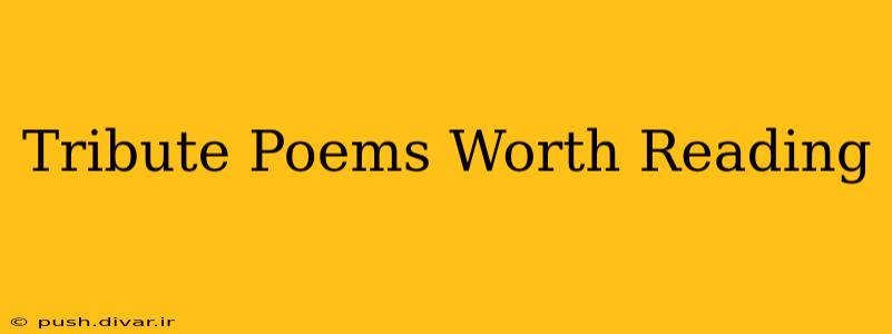 Tribute Poems Worth Reading