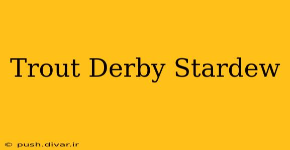 Trout Derby Stardew