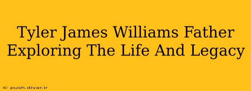 Tyler James Williams Father Exploring The Life And Legacy