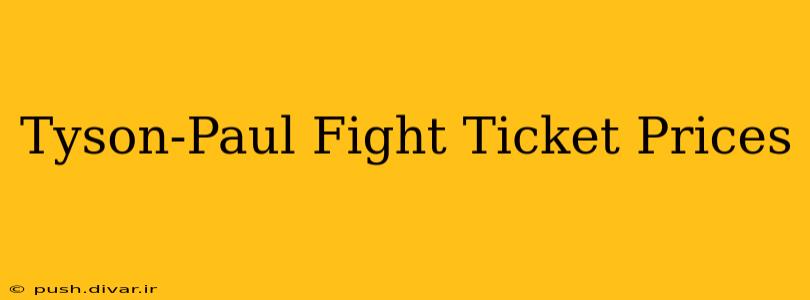 Tyson-Paul Fight Ticket Prices