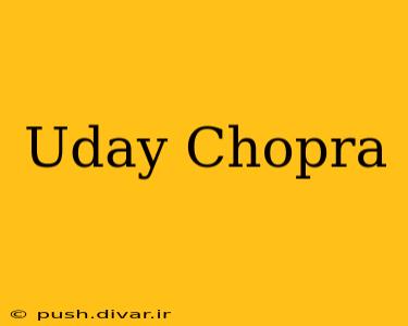 Uday Chopra