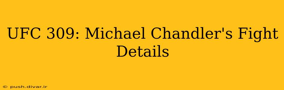 UFC 309: Michael Chandler's Fight Details