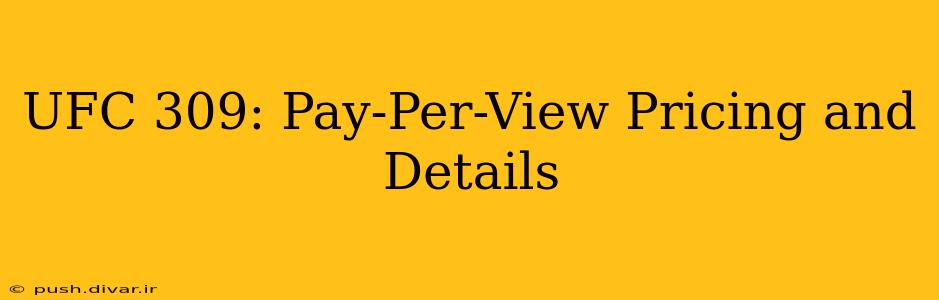 UFC 309: Pay-Per-View Pricing and Details