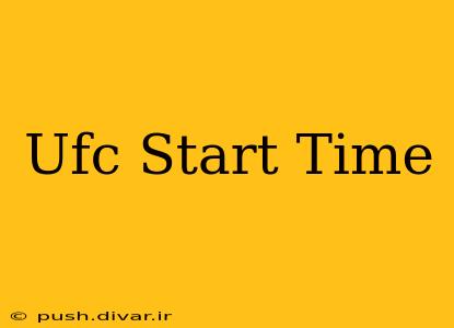 Ufc Start Time