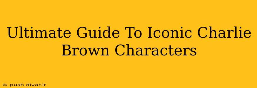 Ultimate Guide To Iconic Charlie Brown Characters