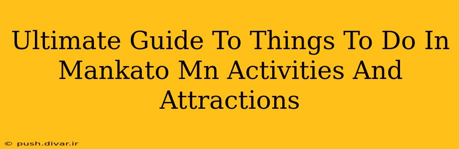 Ultimate Guide To Things To Do In Mankato Mn Activities And Attractions