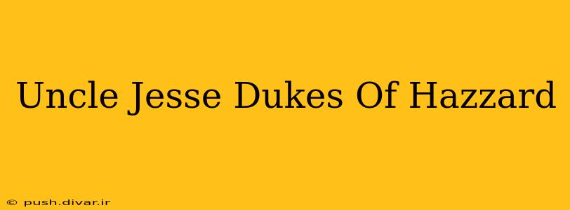 Uncle Jesse Dukes Of Hazzard