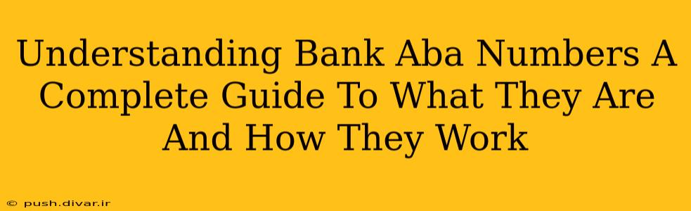 Understanding Bank Aba Numbers A Complete Guide To What They Are And How They Work