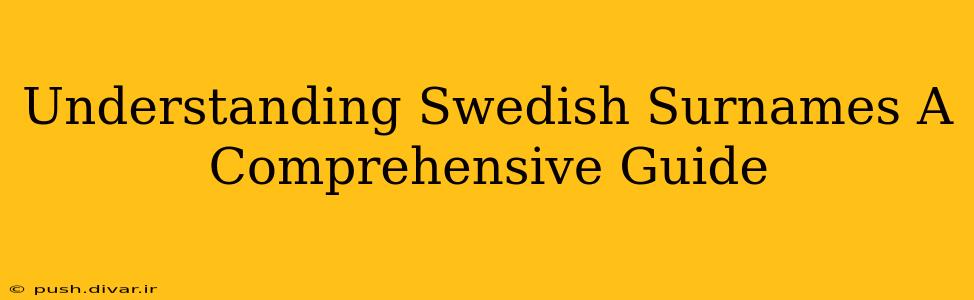Understanding Swedish Surnames A Comprehensive Guide
