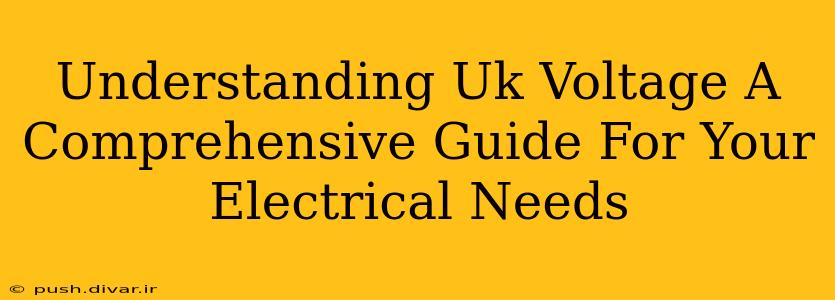 Understanding Uk Voltage A Comprehensive Guide For Your Electrical Needs