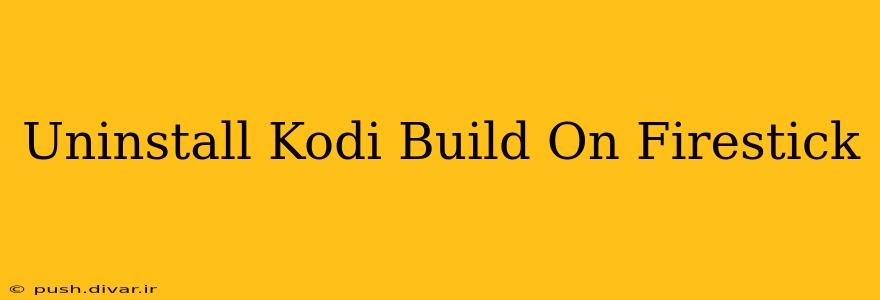 Uninstall Kodi Build On Firestick