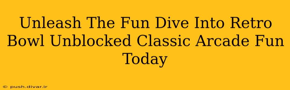 Unleash The Fun Dive Into Retro Bowl Unblocked Classic Arcade Fun Today