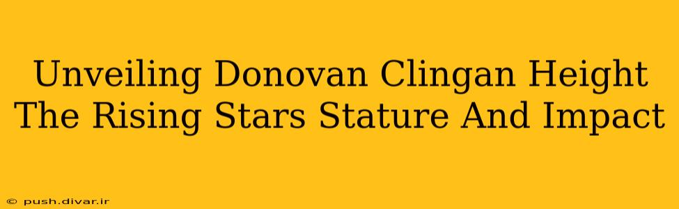 Unveiling Donovan Clingan Height The Rising Stars Stature And Impact