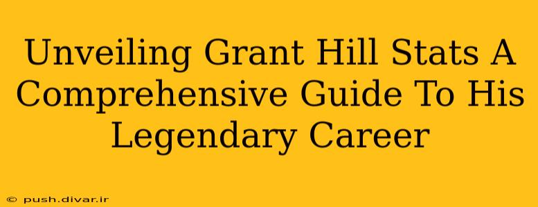 Unveiling Grant Hill Stats A Comprehensive Guide To His Legendary Career