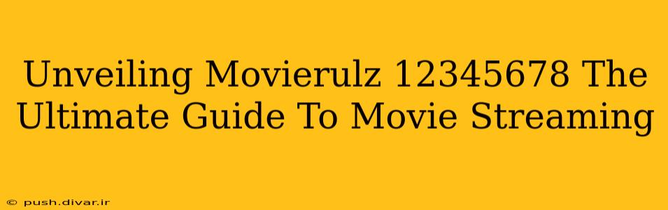 Unveiling Movierulz 12345678 The Ultimate Guide To Movie Streaming