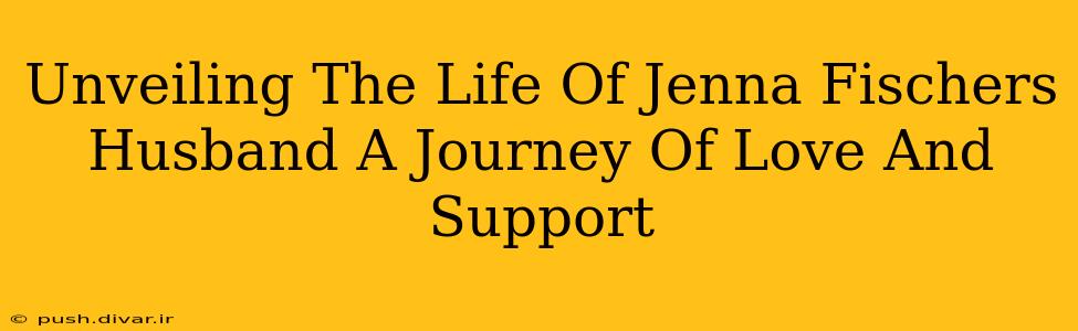 Unveiling The Life Of Jenna Fischers Husband A Journey Of Love And Support