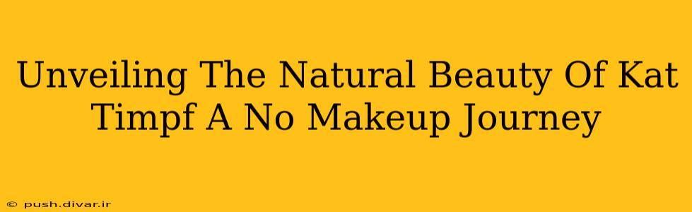 Unveiling The Natural Beauty Of Kat Timpf A No Makeup Journey