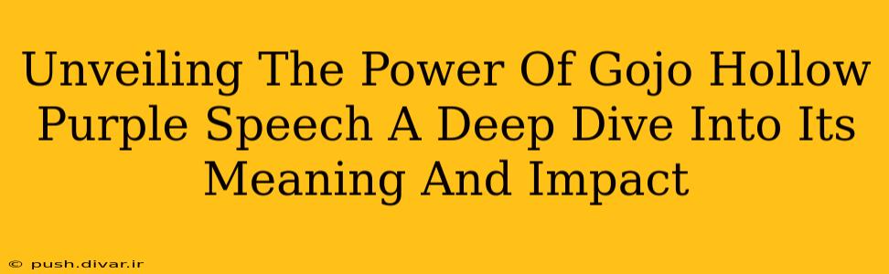 Unveiling The Power Of Gojo Hollow Purple Speech A Deep Dive Into Its Meaning And Impact
