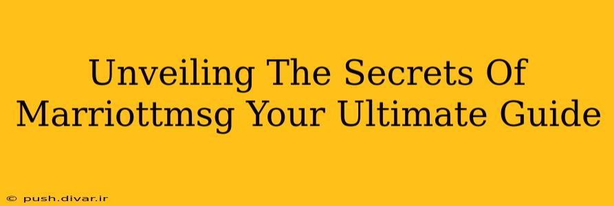 Unveiling The Secrets Of Marriottmsg Your Ultimate Guide