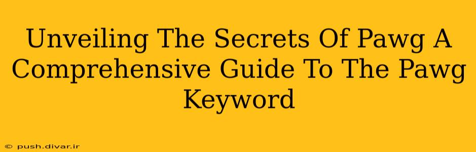 Unveiling The Secrets Of Pawg A Comprehensive Guide To The Pawg Keyword