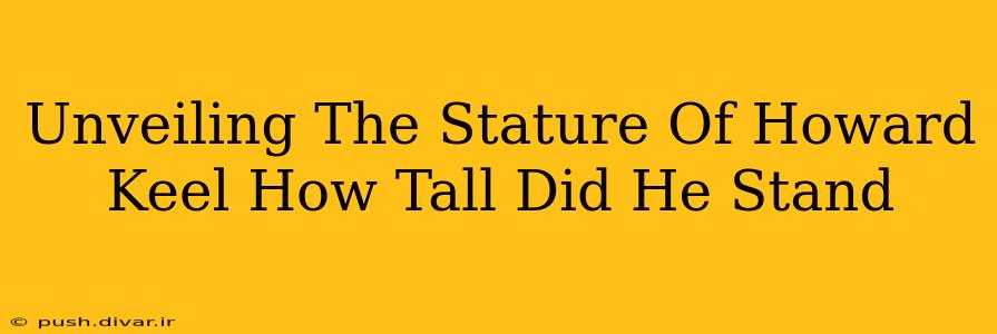 Unveiling The Stature Of Howard Keel How Tall Did He Stand