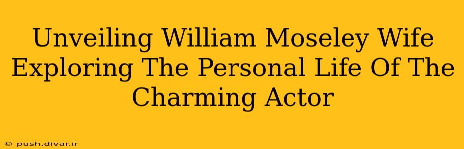 Unveiling William Moseley Wife Exploring The Personal Life Of The Charming Actor