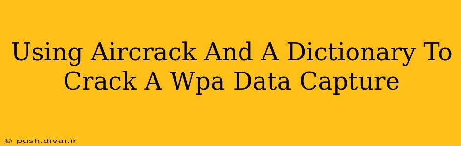 Using Aircrack And A Dictionary To Crack A Wpa Data Capture