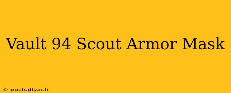 Vault 94 Scout Armor Mask